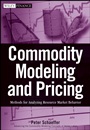 Commodity Modeling and Pricing: Methods for Analyzing Resource Market Behavior - ISBN 9780470317235