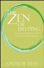 The Zen of Helping: Spiritual Principles for Mindful and Open–Hearted Practice - ISBN 9780470333099