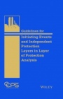 Guidelines for Initiating Events and Independent Protection Layers in Layer of Protection Analysis - ISBN 9780470343852
