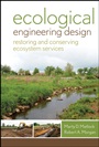 Ecological Engineering Design: Restoring and Conserving Ecosystem Services - ISBN 9780470345146