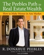 The Peebles Path to Real Estate Wealth: How to Make Money in Any Market - ISBN 9780470372807