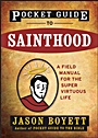 Pocket Guide to Sainthood: The Field Manual for the Super–Virtuous Life - ISBN 9780470373101