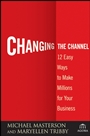 Changing the Channel: 12 Easy Ways to Make Millions for Your Business - ISBN 9780470375020