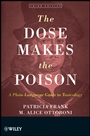 The Dose Makes the Poison: A Plain–Language Guide to Toxicology - ISBN 9780470381120