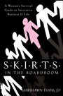 S.K.I.R.T.S in the Boardroom: A Womans Survival Guide to Success in Business and Life - ISBN 9780470383339