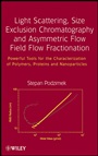Light Scattering, Size Exclusion Chromatography and Asymmetric Flow Field Flow Fractionation: Powerful Tools for the Characterization of Polymers, Proteins and Nanoparticles - ISBN 9780470386170