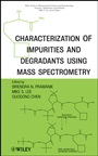 Characterization of Impurities and Degradants Using Mass Spectrometry - ISBN 9780470386187