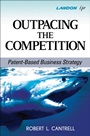 Outpacing the Competition: Patent–Based Business Strategy - ISBN 9780470390856
