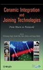 Ceramic Integration and Joining Technologies: From Macro to Nanoscale - ISBN 9780470391228