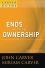 A Carver Policy Governance Guide: Ends and the Ownership - ISBN 9780470392539