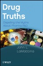 Drug Truths: Dispelling the Myths About Pharma R & D - ISBN 9780470393185