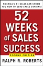 52 Weeks of Sales Success: Americas #1 Salesman Shows You How to Send Sales Soaring - ISBN 9780470393505
