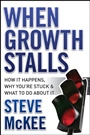When Growth Stalls: How It Happens, Why Youre Stuck, and What to Do About It - ISBN 9780470395707