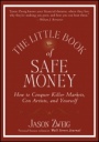 The Little Book of Safe Money: How to Conquer Killer Markets, Con Artists, and Yourself - ISBN 9780470398524