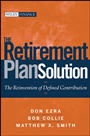 The Retirement Plan Solution: The Reinvention of Defined Contribution - ISBN 9780470398852