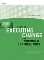 A Guide to Executing Change for Individual Contributors: Participant Workbook - ISBN 9780470400029