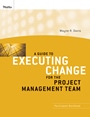 A Guide to Executing Change for the Project Management Team: Participant Workbook - ISBN 9780470400074