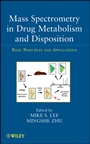 Mass Spectrometry in Drug Metabolism and Disposition: Basic Principles and Applications - ISBN 9780470401965