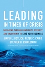 Leading in Times of Crisis: Navigating Through Complexity, Diversity and Uncertainty to Save Your Business - ISBN 9780470402306
