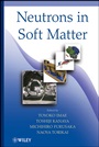 Neutrons in Soft Matter - ISBN 9780470402528