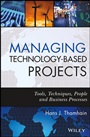 Managing Technology–Based Projects: Tools, Techniques, People and Business Processes - ISBN 9780470402542