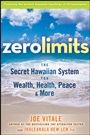 Zero Limits: The Secret Hawaiian System for Wealth, Health, Peace, and More - ISBN 9780470402566