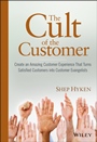 The Cult of the Customer: Create an Amazing Customer Experience That Turns Satisfied Customers Into Customer Evangelists - ISBN 9780470404829