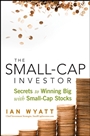 The Small–Cap Investor: Secrets to Winning Big with Small–Cap Stocks - ISBN 9780470405260