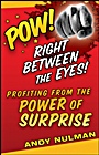 Pow! Right Between the Eyes: Profiting from the Power of Surprise - ISBN 9780470405505