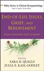End–of–Life Issues, Grief, and Bereavement: What Clinicians Need to Know - ISBN 9780470406939