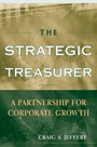 The Strategic Treasurer: A Partnership for Corporate Growth - ISBN 9780470407776