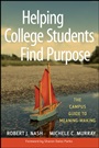 Helping College Students Find Purpose: The Campus Guide to Meaning–Making - ISBN 9780470408148