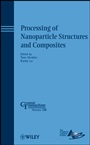 Processing of Nanoparticle Structures and Composites - ISBN 9780470408469