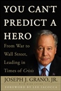 You Cant Predict a Hero: From War to Wall Street, Leading in Times of Crisis - ISBN 9780470411674