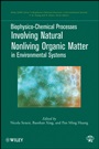 Biophysico–Chemical Processes Involving Natural Nonliving Organic Matter in Environmental Systems - ISBN 9780470413005