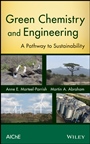 Green Chemistry and Engineering: A Pathway to Sustainability - ISBN 9780470413265