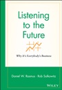Listening to the Future: Why Its Everybodys Business - ISBN 9780470413449
