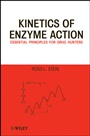 Kinetics of Enzyme Action: Essential Principles for Drug Hunters - ISBN 9780470414118