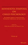 Minnesota Symposia on Child Psychology, Volume 37: Developing Cognitive Control Processes: Mechanisms, Implications, and Interventions - ISBN 9780470422748