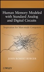 Human Memory Modeled with Standard Analog and Digital Circuits: Inspiration for Man–made Computers - ISBN 9780470424353
