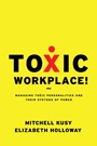 Toxic Workplace!: Managing Toxic Personalities and Their Systems of Power - ISBN 9780470424841