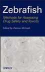 Zebrafish: Methods for Assessing Drug Safety and Toxicity - ISBN 9780470425138
