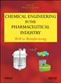 Chemical Engineering in the Pharmaceutical Industry: R&D to Manufacturing - ISBN 9780470426692