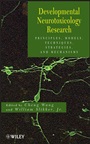 Developmental Neurotoxicology Research: Principles, Models, Techniques, Strategies, and Mechanisms - ISBN 9780470426722