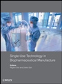 Single–Use Technology in Biopharmaceutical Manufacture - ISBN 9780470433515