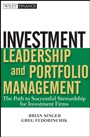Investment Leadership and Portfolio Management: The Path to Successful Stewardship for Investment Firms - ISBN 9780470435403