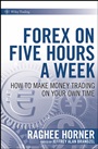 Forex on Five Hours a Week: How to Make Money Trading on Your Own Time - ISBN 9780470436431