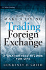 How to Make a Living Trading Foreign Exchange: A Guaranteed Income for Life - ISBN 9780470442296