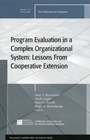 Program Evaluation in a Complex Organizational System: Lessons from Cooperative Extension: New Directions for Evaluation, Number 120 - ISBN 9780470447550