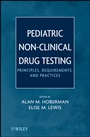 Pediatric Non–Clinical Drug Testing: Principles, Requirements, and Practice - ISBN 9780470448618